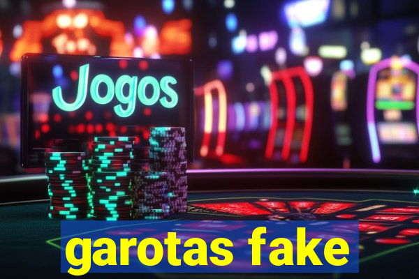 garotas fake